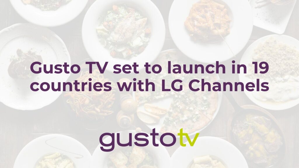 Gusto TV set to launch in 19 countries with LG Channels